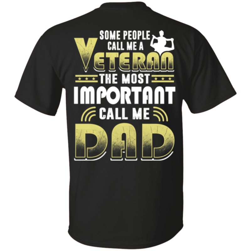 Military T-Shirt Some People Call Me a Veteran The Most Important Call Me Dad IJRL6346090971