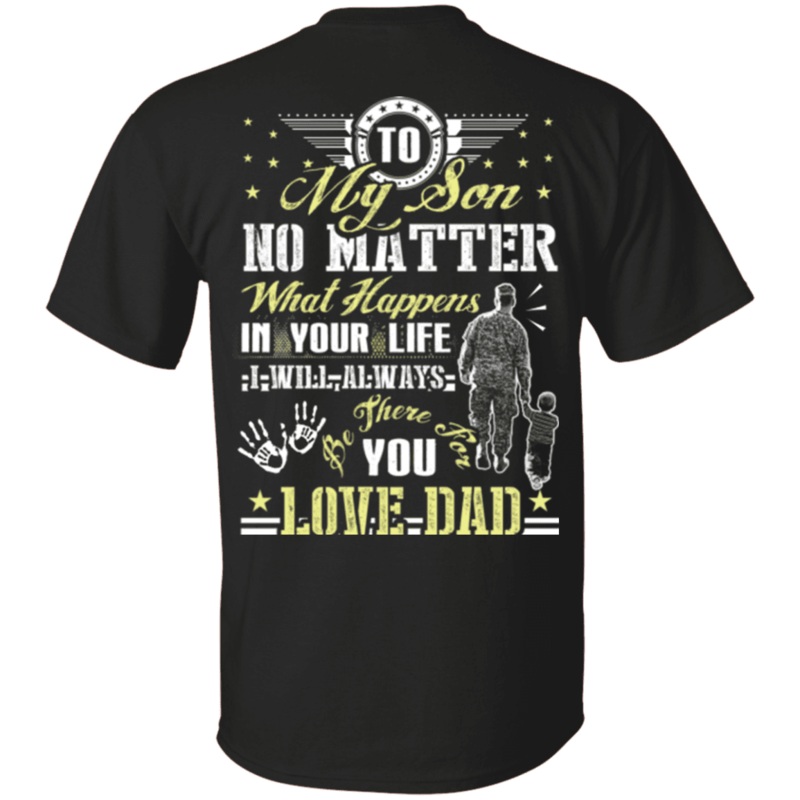 Military T-Shirt To My Son No Matter I Will Always Be There For You Veteran Dad IJRL6346090972