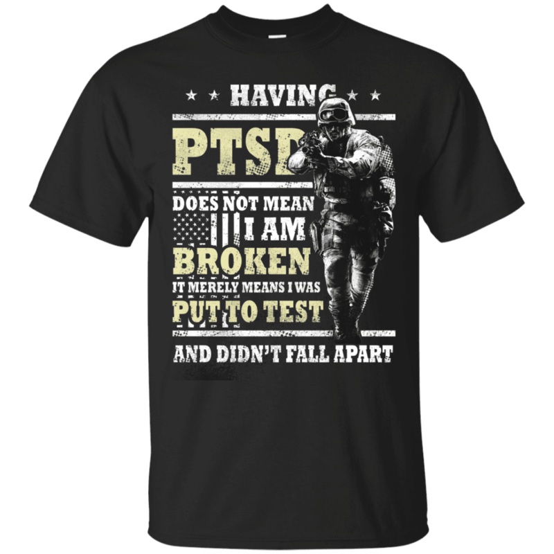 Military T-Shirt Having PTSD Doen’t Mean Broken Front