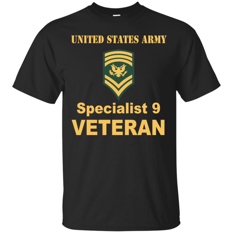 US Army E-9 SPC E9 Specialist Specialist 9 Veteran Men T Shirt On Front