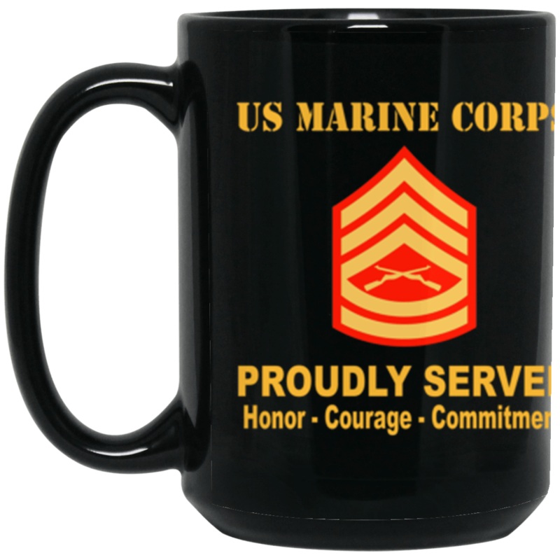 US Marine Corps E-7 Gunnery Sergeant E7 GySgt Staff Noncommissioned Officer Ranks Proudly Served Core Values 15 oz. Black Mug